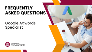 Frequently Asked Questions for "Google Ads Campaign Management Specialist